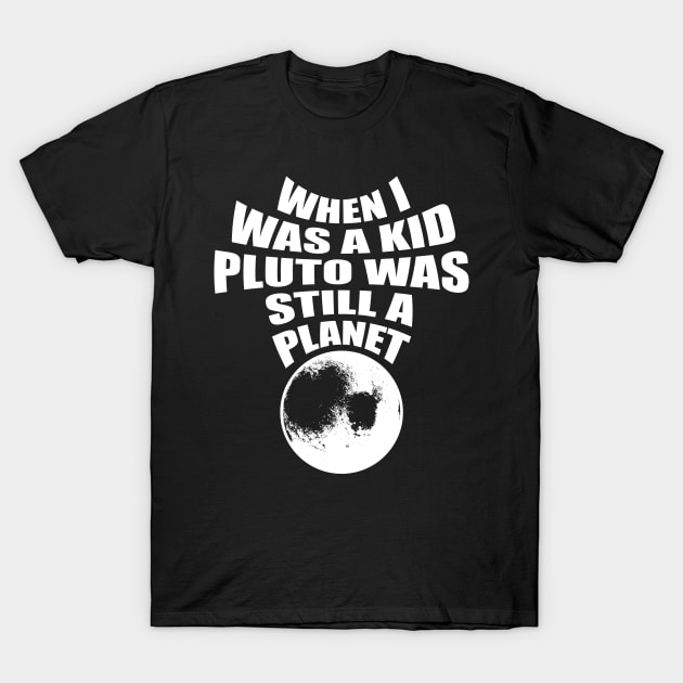 Pluto was a planet T-Shirt by old_school_designs